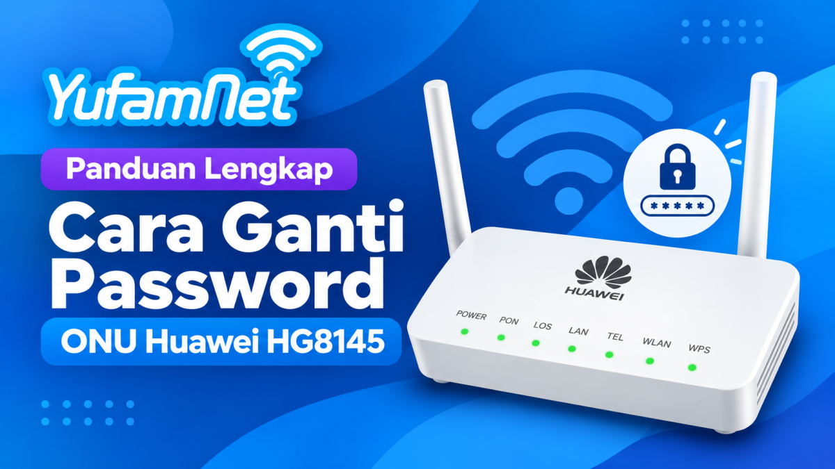 Panduan Cara Mengganti Password ONU Huawei HG8145
