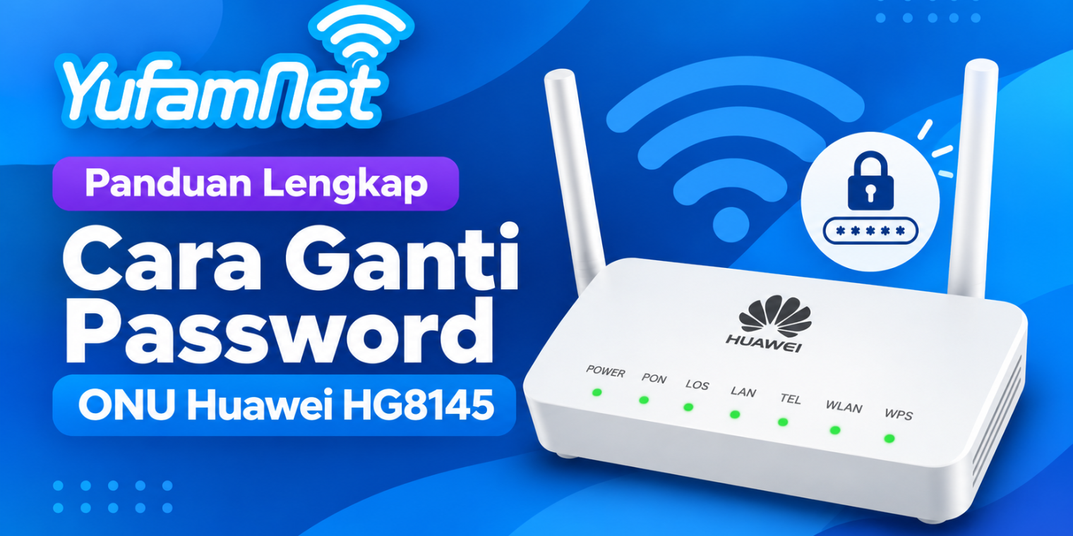 Panduan Cara Mengganti Password ONU Huawei HG8145